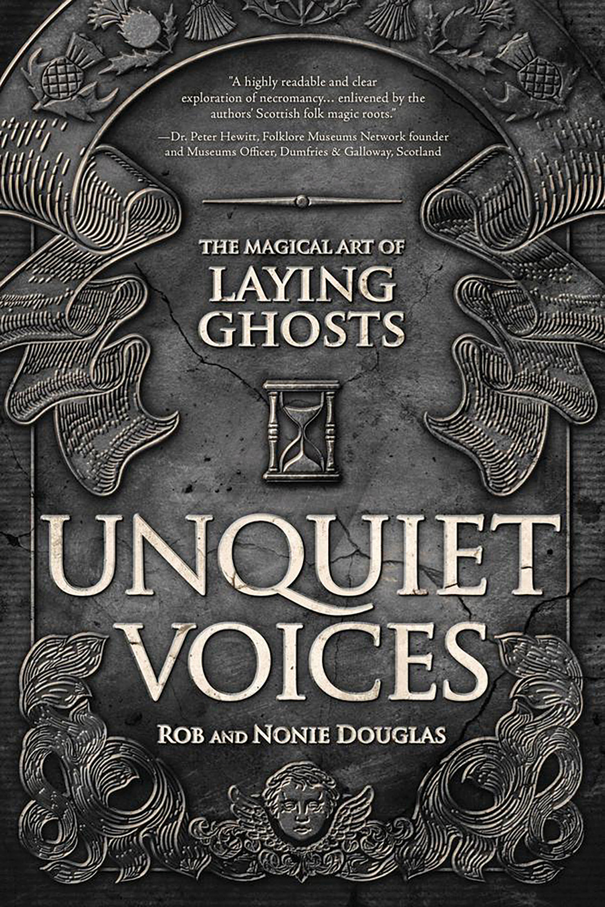 Unquiet Voices The Magical Art Of Laying Ghosts Rob Douglas