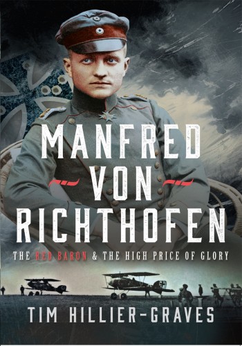 Manfred Von Richthofen The High Price Of Glory Tim Hilliergraves