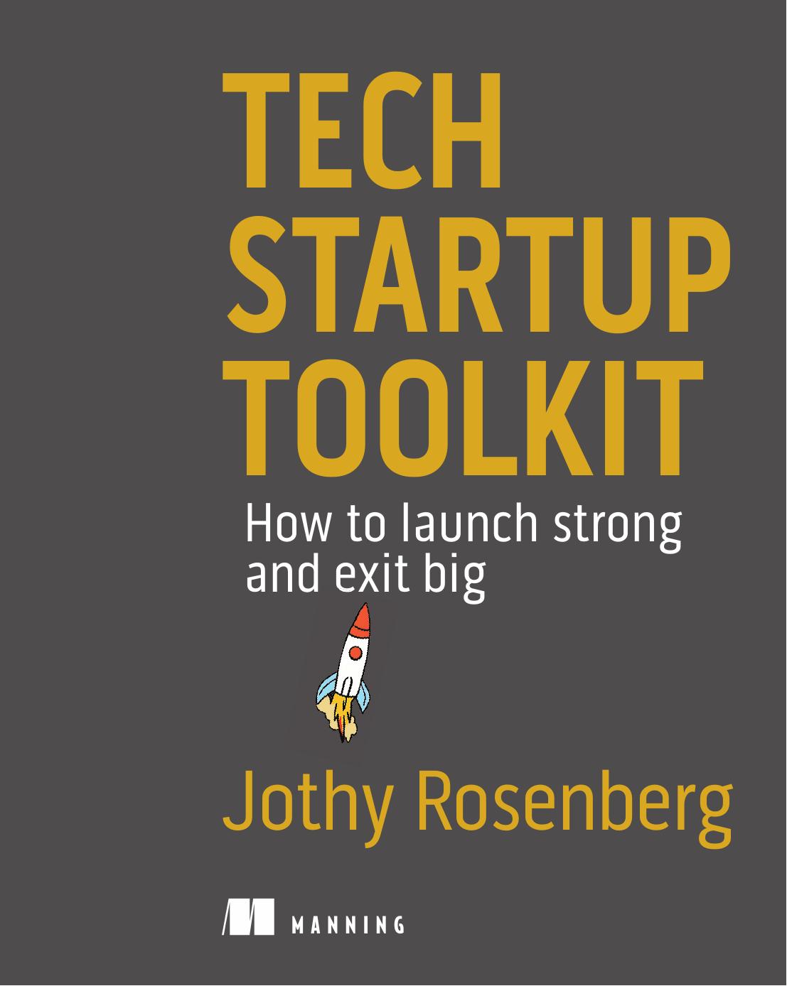 Tech Startup Toolkit How To Launch Strong And Exit Big Jothy Rosenberg