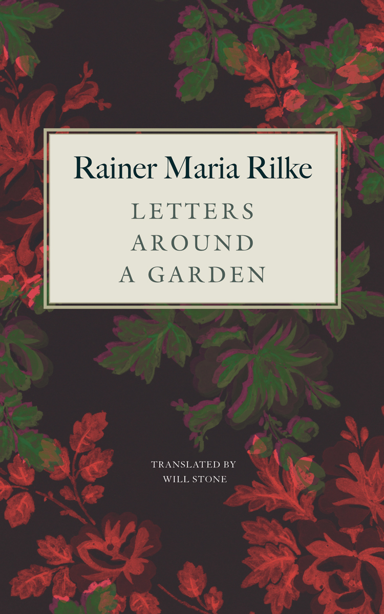 Letters Around A Garden Rainer Maria Rilke