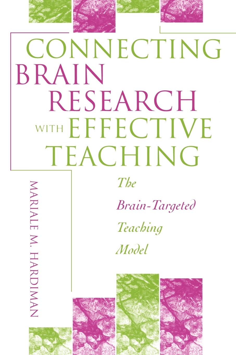 Connecting Brain Research With Effective Teaching The Braintargeted Teaching Model 1st Edition Mariale Melanson Hardiman