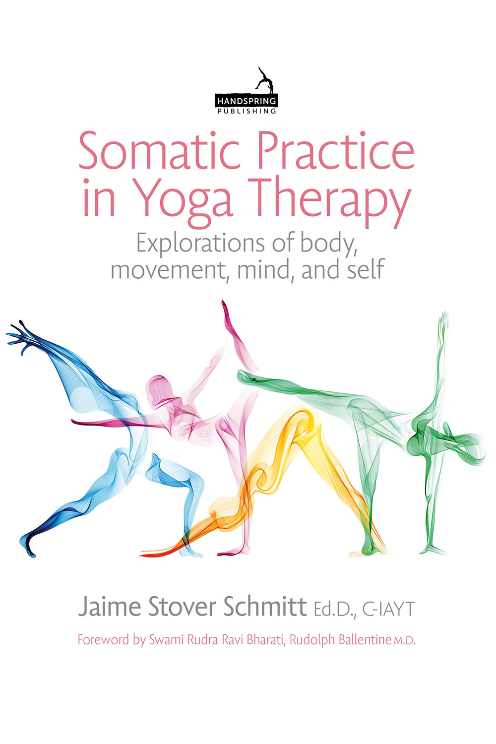 Somatic Practice In Yoga Therapy Explorations Of Body Movement Mind And Self Jaime Stover Schmitt