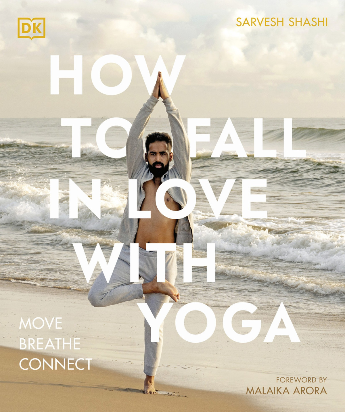 How To Fall In Love With Yoga Move Breathe Connect Sarvesh Shashi