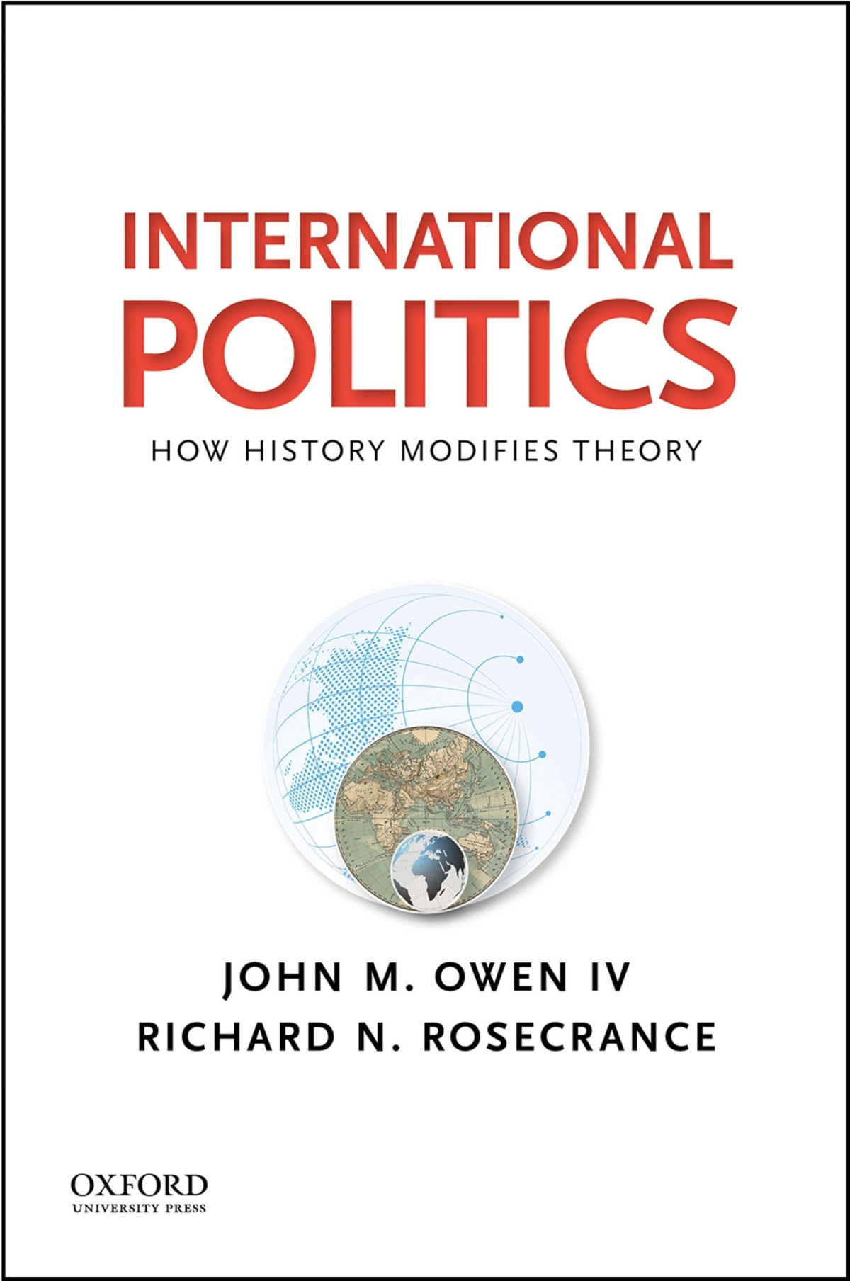 International Politics How History Modifies Theory 1st Edition John Malloy Owen