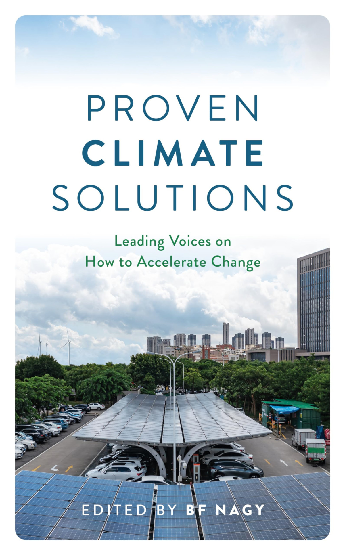Proven Climate Solutions Leading Voices On How To Accelerate Change Bf Nagy