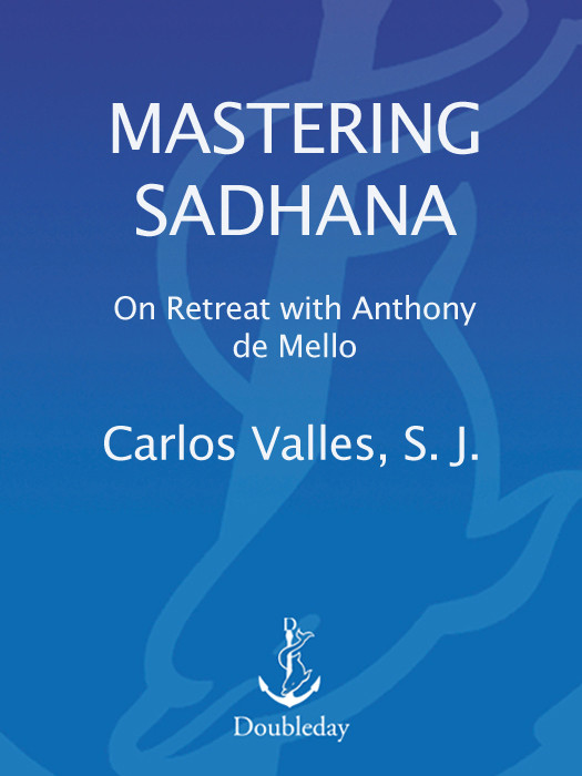 Mastering Sadhana On Retreat With Anthony De Mello Carlos G Valles