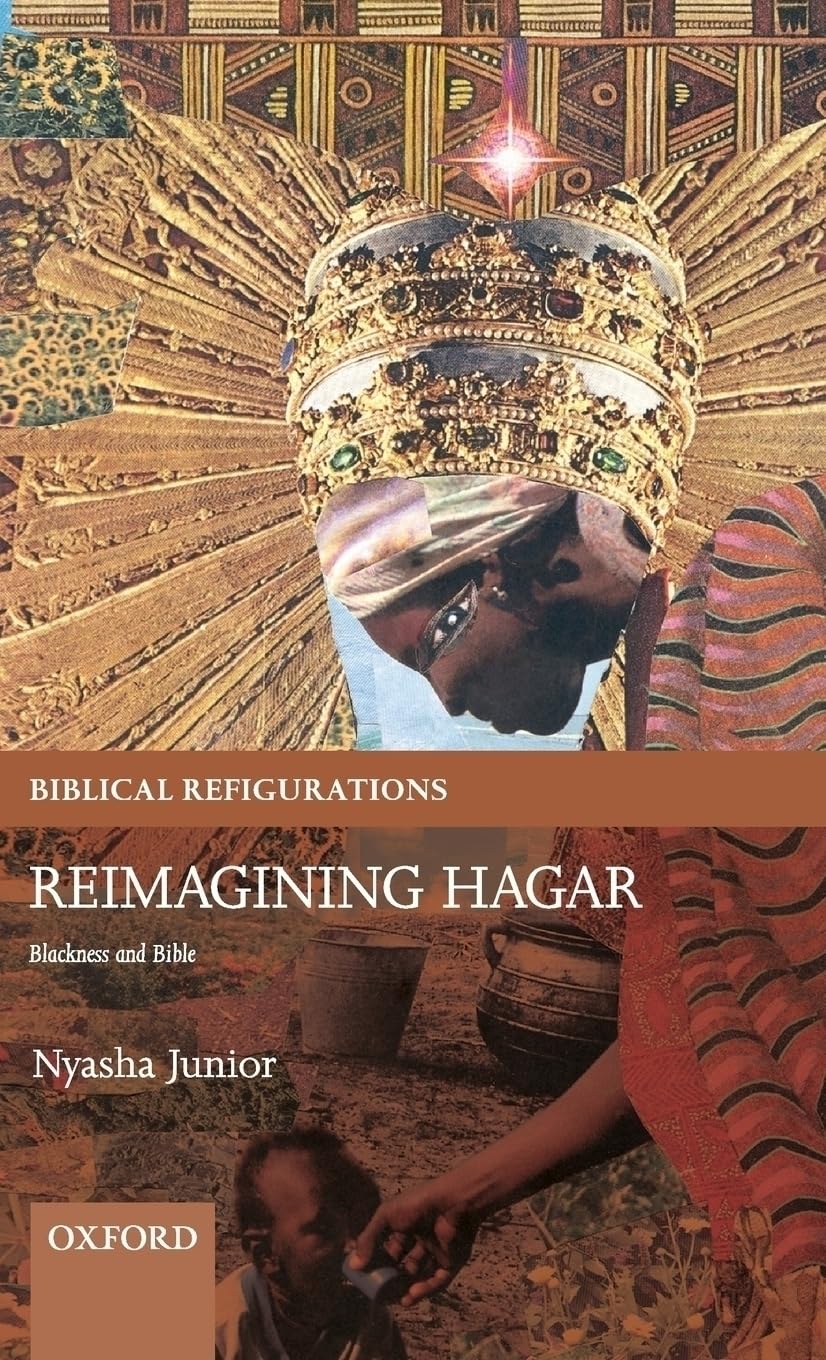 Reimagining Hagar Blackness And Bible Illustrated Nyasha Junior