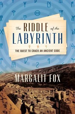 Riddle Of The Labyrinth Margalit Fox