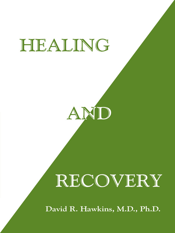 Healing And Recovery David R Hawkins Md Phd