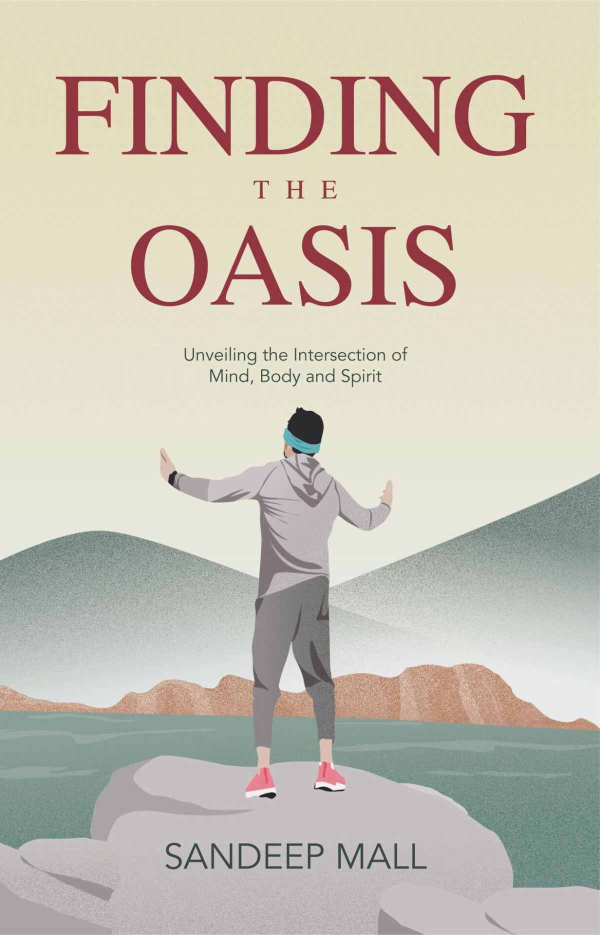 Finding The Oasis Unveiling The Intersection Of Mind Body And Spirit Sandeep Mall