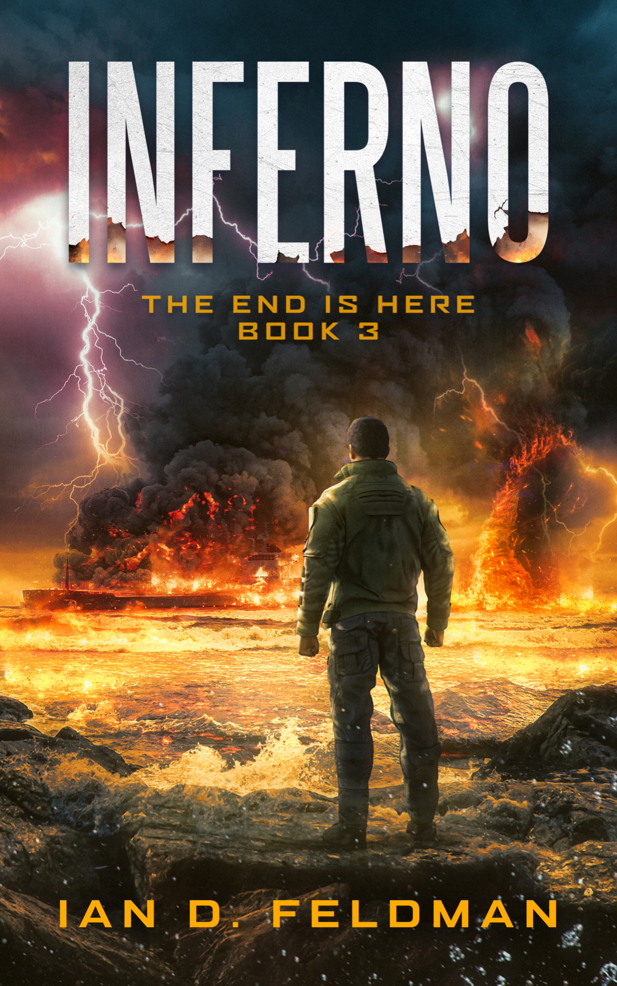 Inferno An Apocalyptic Thriller The End Is Here Book 3 Ian D Feldman