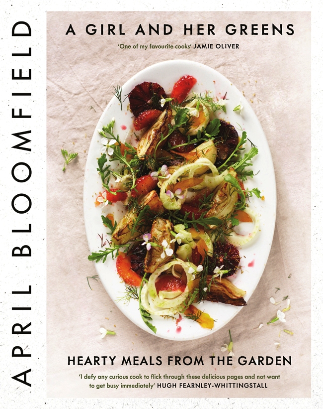 A Girl And Her Greens Hearty Meals From The Garden April Bloomfield Jj Goode
