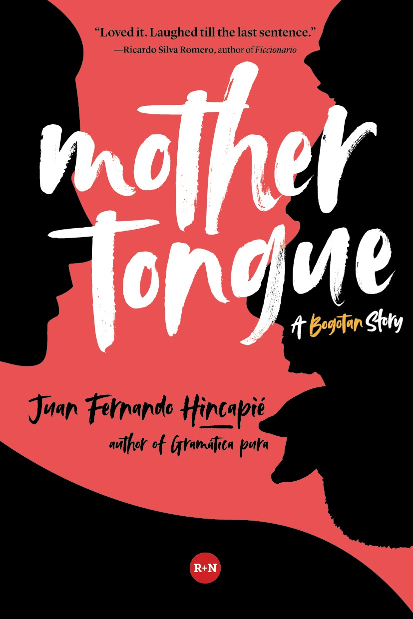 Mother Tongue A Bogotan Story Juan Fernando Hincapi