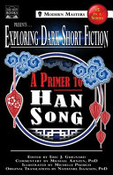 Exploring Dark Short Fiction 5 A Primer To Han Song Eric J Guignard