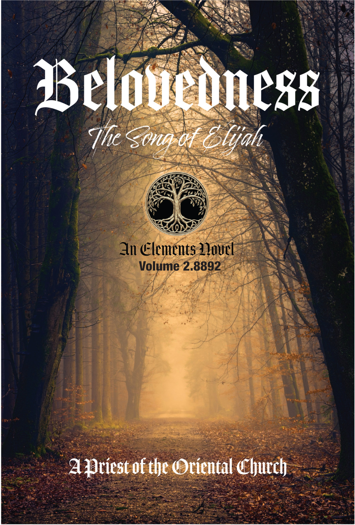 Belovedness Volume 28892 An Elements Novel The Song Of Elijah A Priest Of The Oriental Church