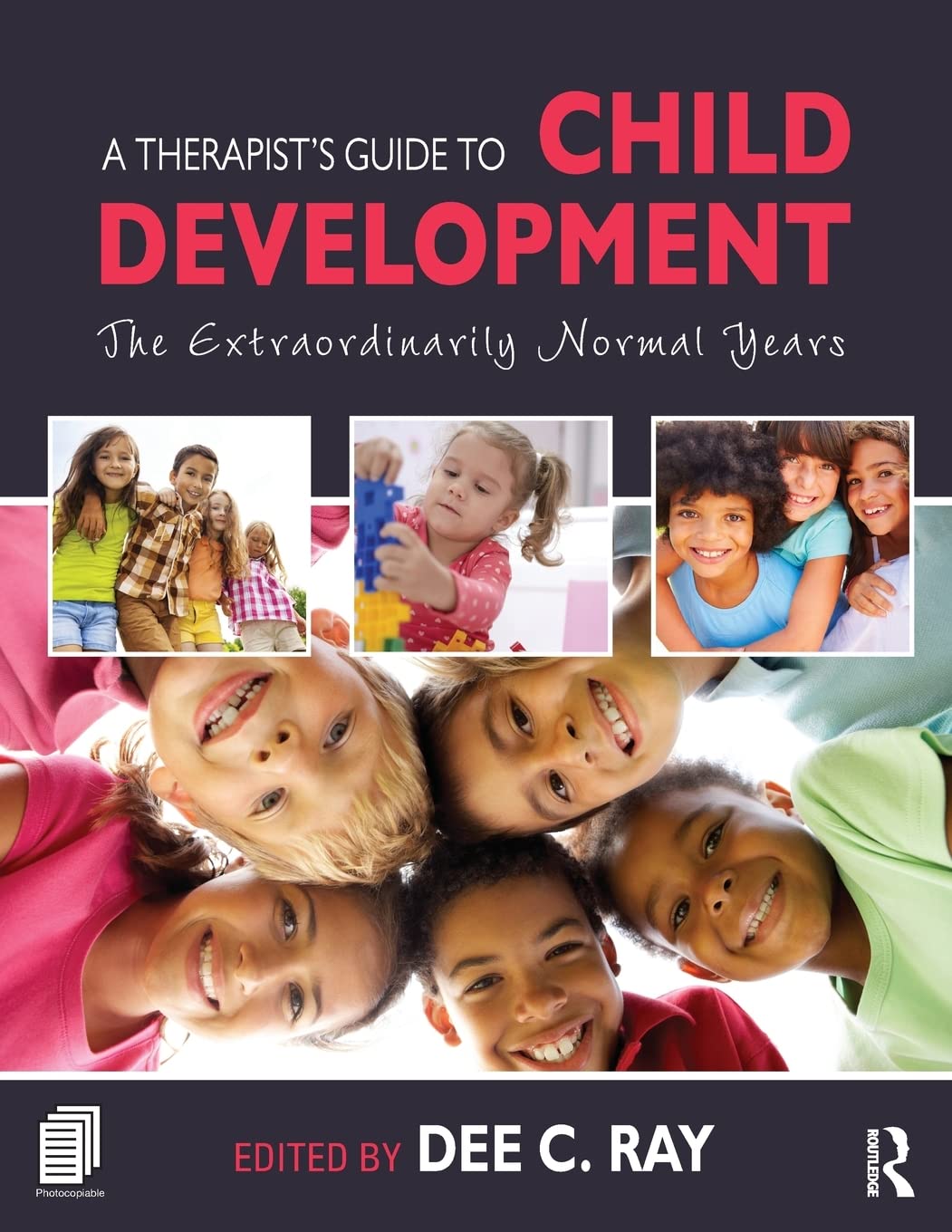 A Therapists Guide To Child Development The Extraordinarily Normal Years 1st Edition Dee C Ray