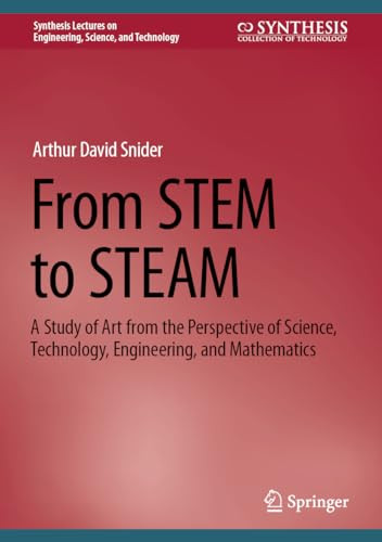 From Stem To Steam A Study Of Art From The Perspective Of Science Technology Engineering And Mathematics 1st Edition Arthur David Snider