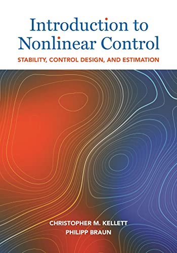 Introduction To Nonlinear Control Stability Control Design And Estimation Christopher M Kellett