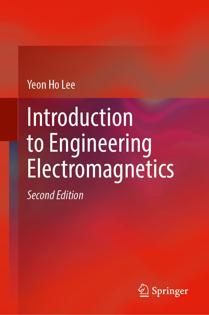Introduction To Engineering Electromagnetics 2nd Edition 2nd Ed 2023 Yeon Ho Lee