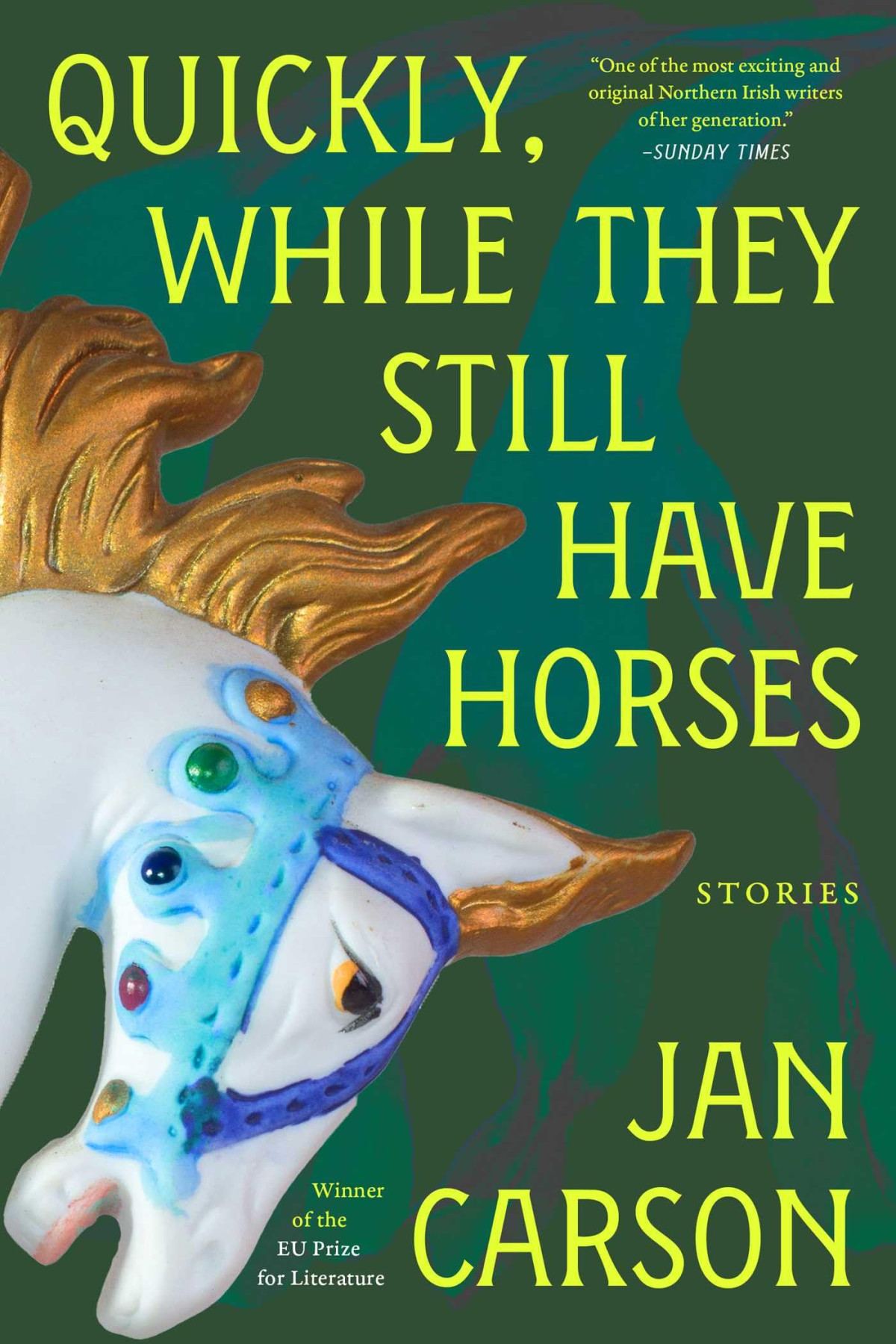 Quickly While They Still Have Horses Stories Jan Carson