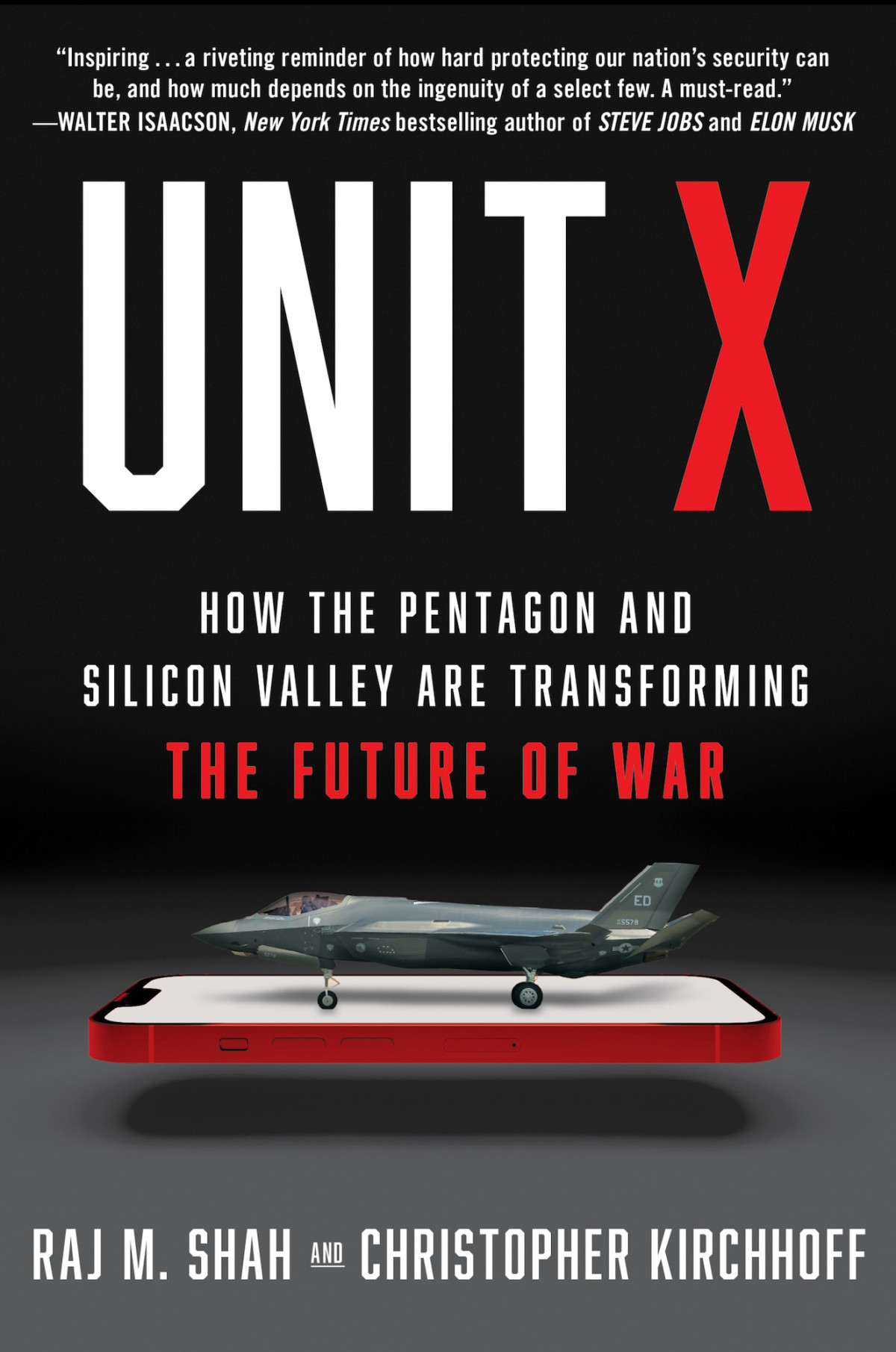 Unit X How The Pentagon And Silicon Valley Are Transforming The Future Of War 1st Edition Raj M Shah Christopher Kirchhoff