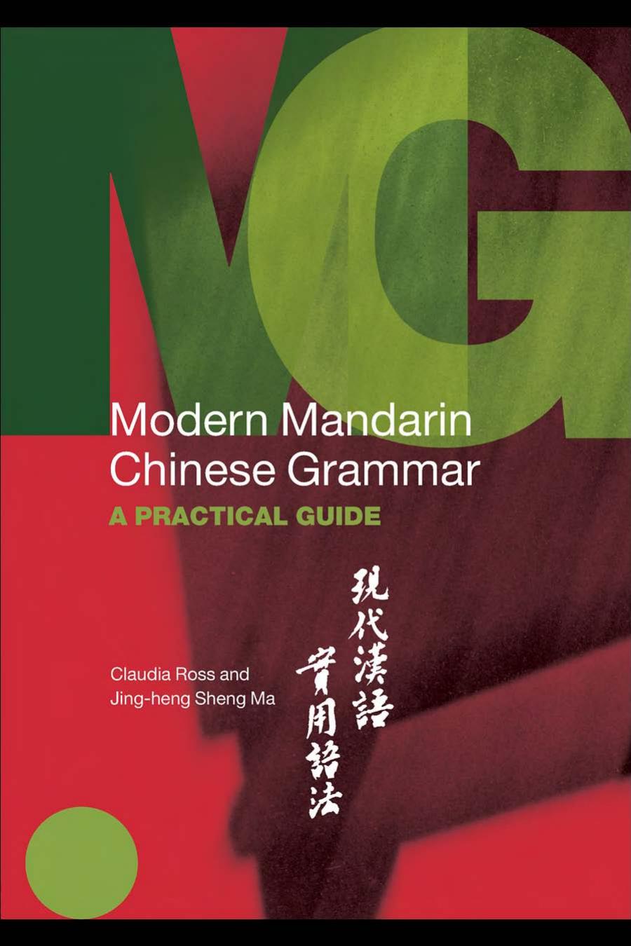 Modern Mandarin Chinese Grammar A Practical Guide 1st Edition Claudia Ross Jingheng Sheng Ma