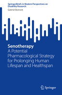 Senotherapy A Potential Pharmacological Strategy For Prolonging Human Lifespan And Healthspan Gabriel Bennett
