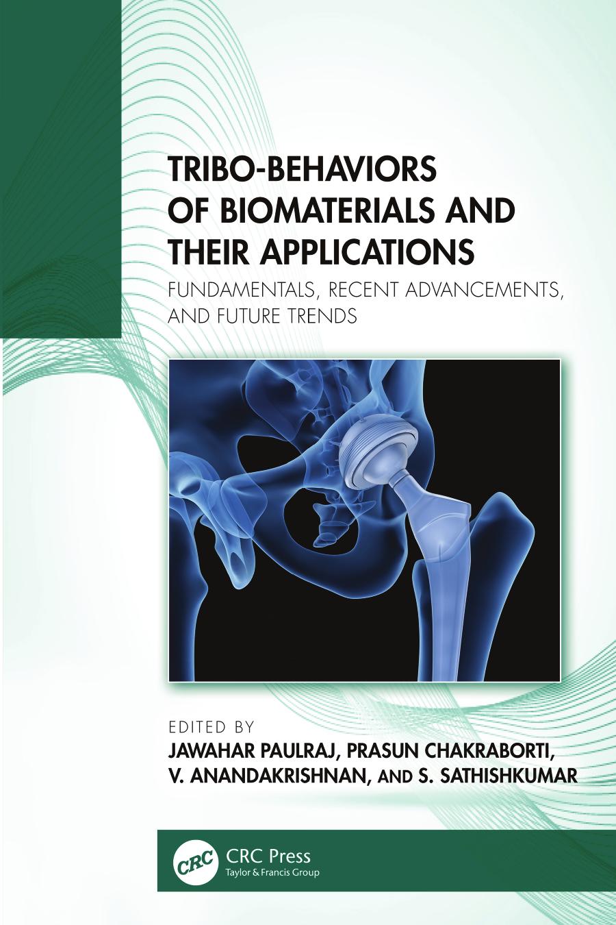 Tribobehaviors Of Biomaterials And Their Applications Fundamentals Recent Advancements And Future Trends Jawahar Paulraj Prasun Chakraborti V Anandakrishnan S Sathishkumar