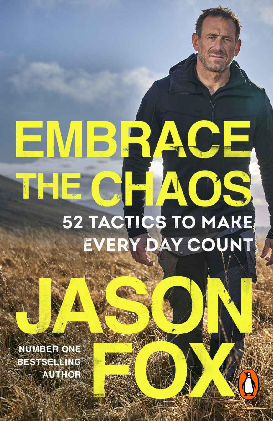 Embrace The Chaos 52 Tactics To Make Every Day Count Jason Fox