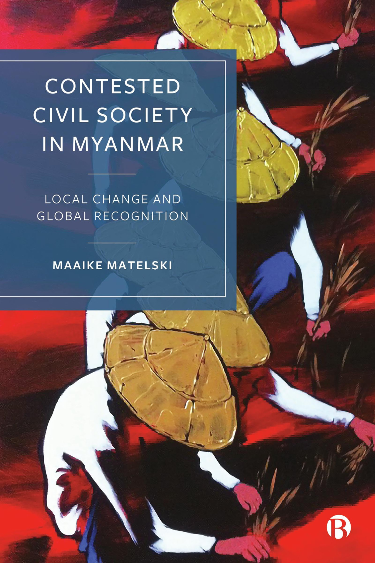 Contested Civil Society In Myanmar 2st Maaike Matelski