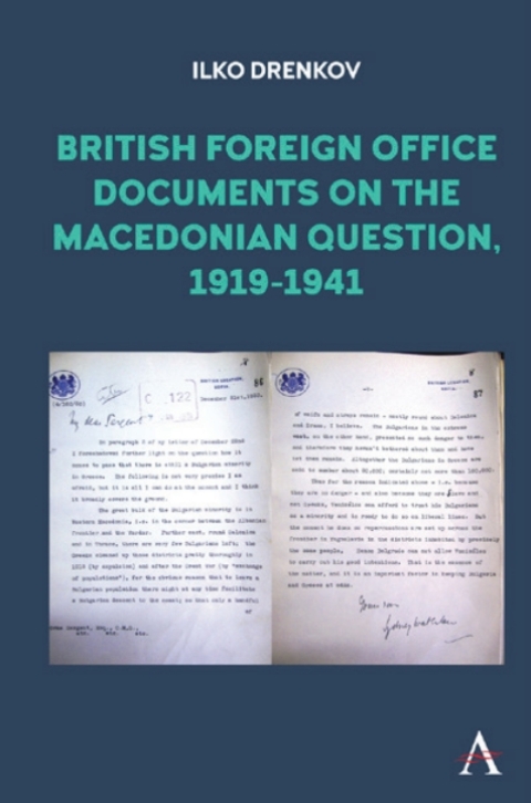 British Foreign Office Documents On The Macedonian Question 19191941 1st Edition Ilko Drenkov Ed