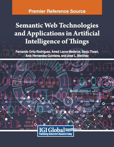 Semantic Web Technologies And Applications In Artificial Intelligence Of Things Fernando Ortizrodriguez
