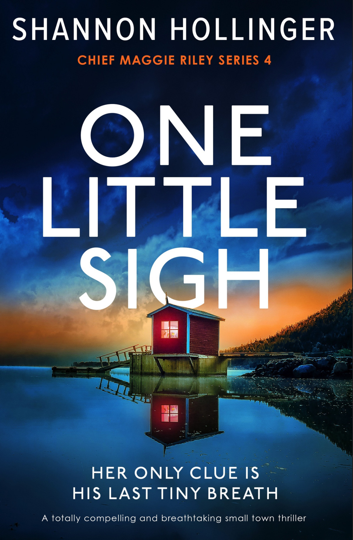 One Little Sigh A Totally Compelling And Breathtaking Small Town Thriller Shannon Hollinger
