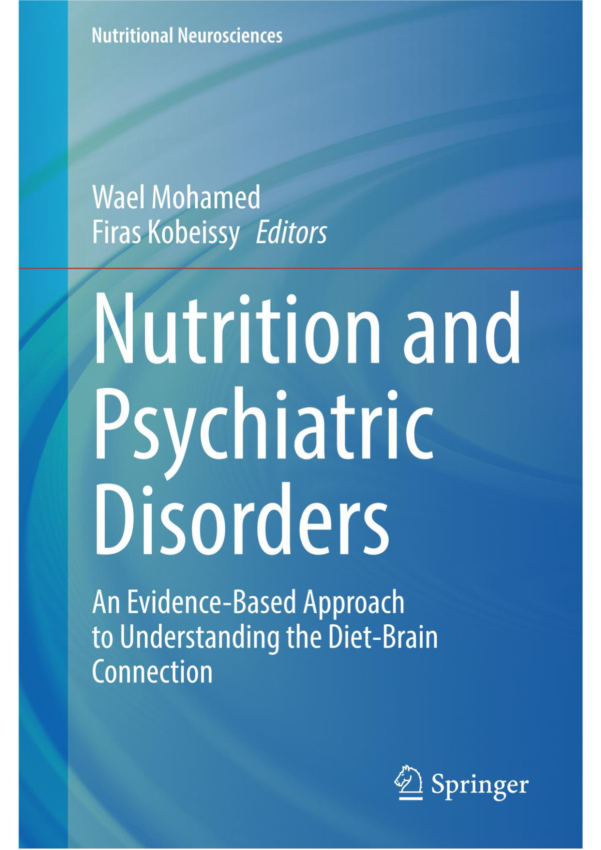 Nutrition And Psychiatric Disorders An Evidencebased Approach To Understanding The Dietbrain Connection Wael Mohamed