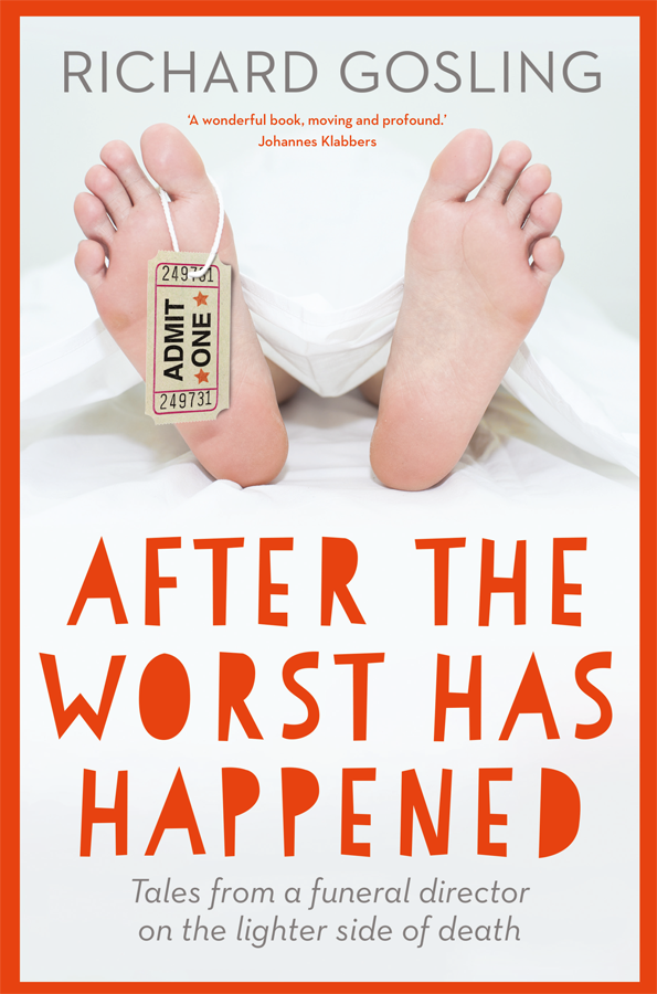 After The Worst Has Happened Tales From A Funeral Director On The Lighter Side Of Death Richard Gosling