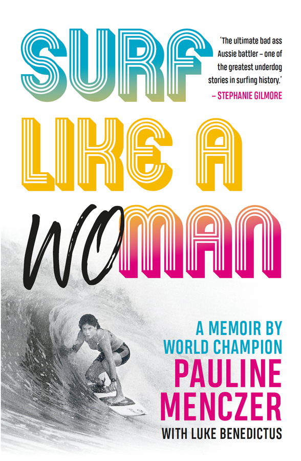 Surf Like A Woman Becoming World Champ When Women Werent Welcome On The Waves Pauline Menczer