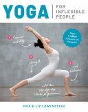 Yoga For Inflexible People Improve Mobility Strength And Balance With This Stepbystep Starter Programme Max Lowenstein