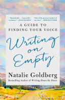 Writing On Empty A Guide To Finding Your Voice 1st Edition Natalie Goldberg