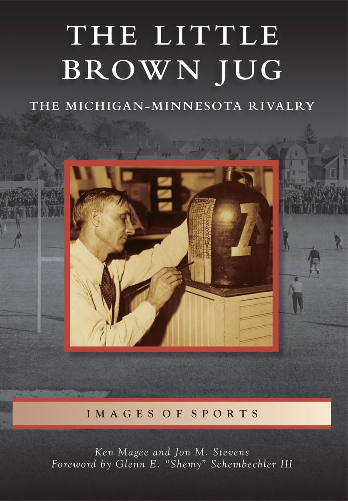 Little Brown Jug The The Michiganminnesota Football Rivalry Ken Magee And Jon M Stevens