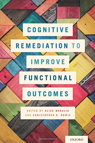Cognitive Remediation To Improve Functional Outcomes 1st Edition Alice Medalia