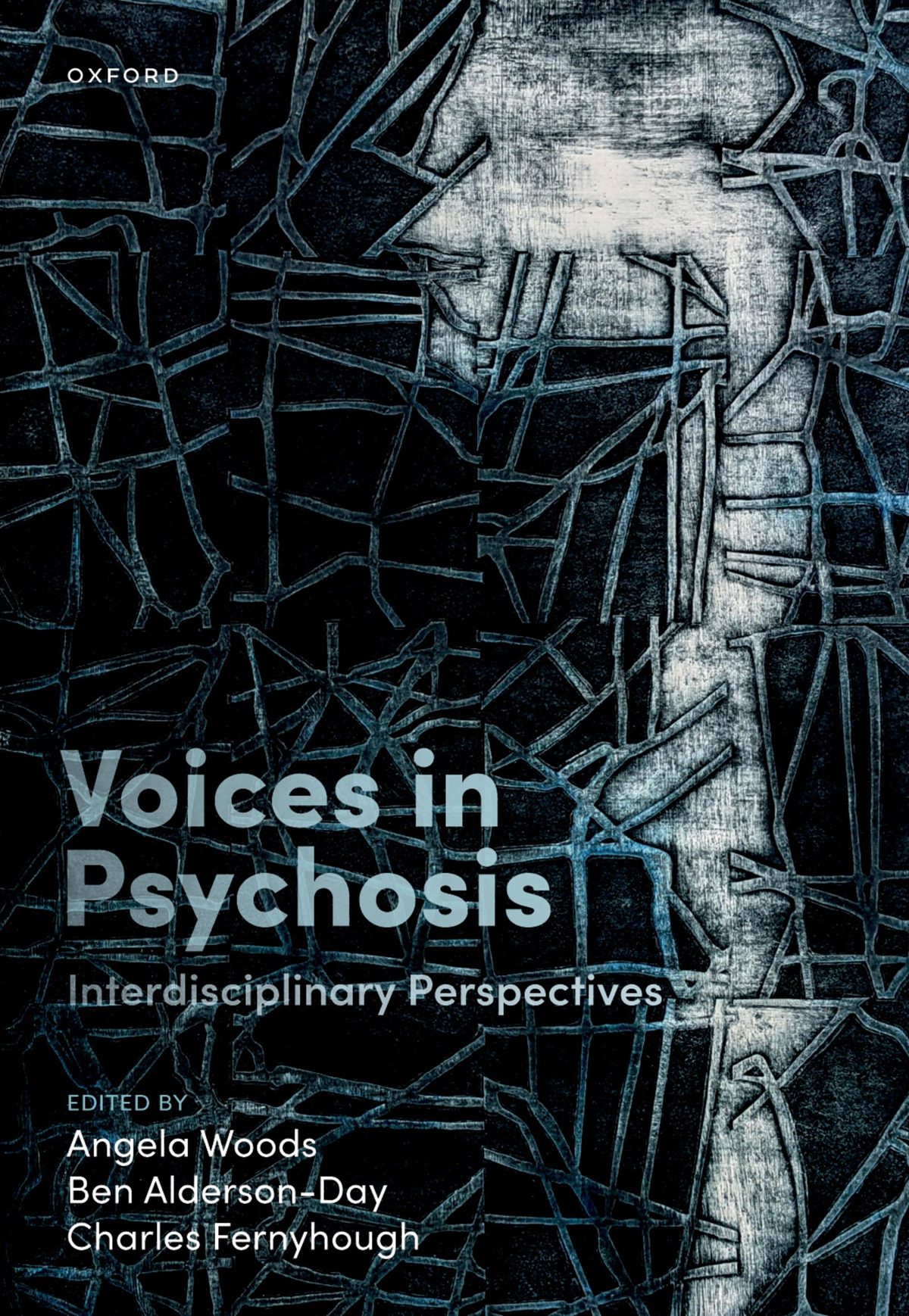 Voices In Psychosis Angela Woodsben Aldersondaycharles Fernyhough
