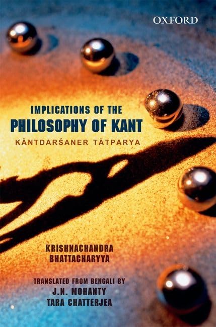 Implications Of Kants Philosophy Kantadarsaner Tatparyya 1st Edition Bhattacharyya