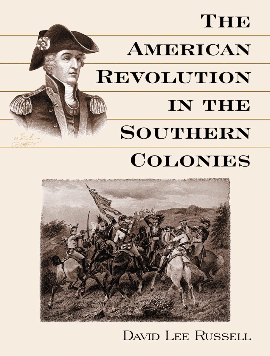 The American Revolution In The Southern Colonies Illustrated David Lee Russell