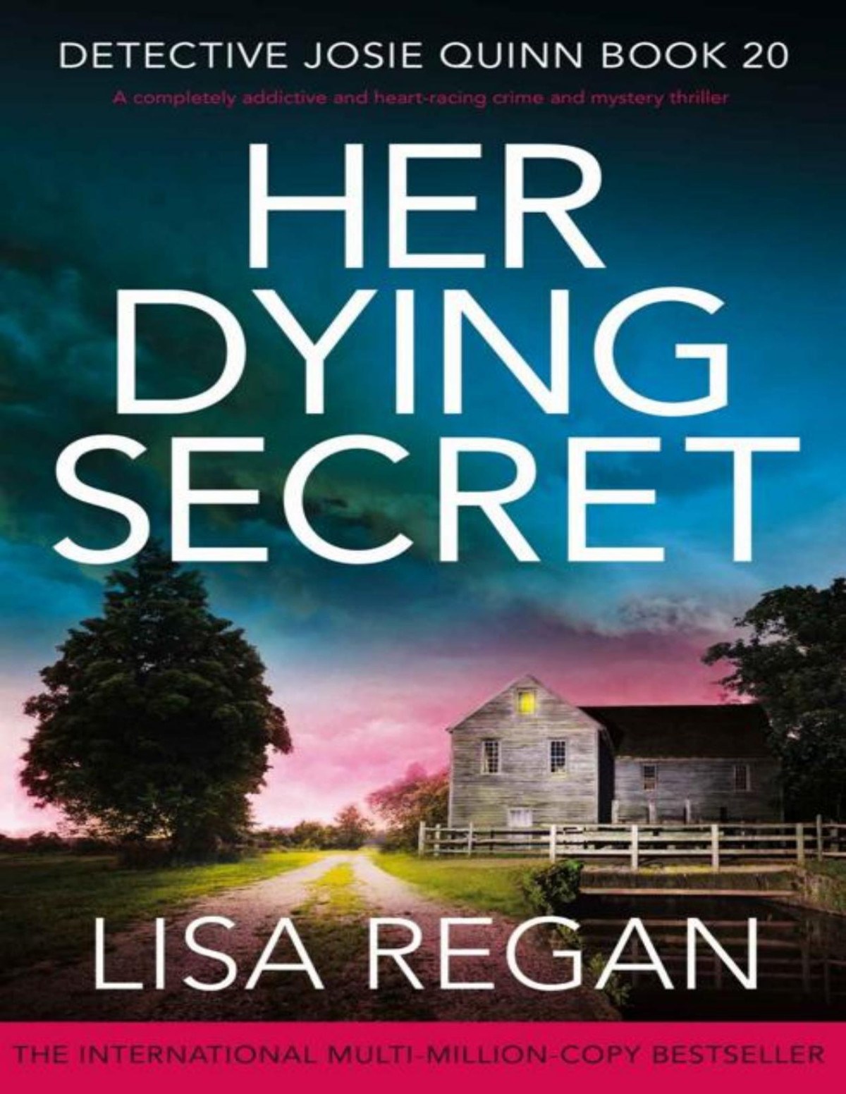 Her Dying Secret A Completely Addictive And Heartracing Crime And Mystery Thriller Detective Josie Quinn Book 20 Lisa Regan