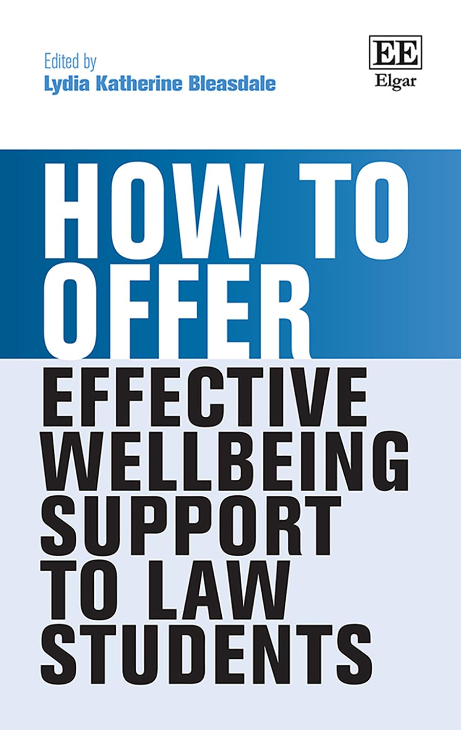 How To Offer Effective Wellbeing Support To Law Students 1st Edition Lydia Katherine Bleasdale