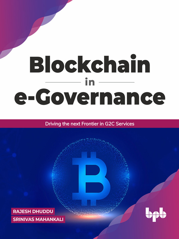 Blockchain In Egovernance Driving The Next Frontier In G2c Services 1st Edition Rajesh Dhuddu