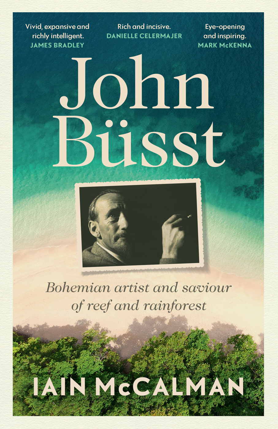 John Bsst Bohemian Artist And Saviour Of Reef And Rainforest Iain Mccalman