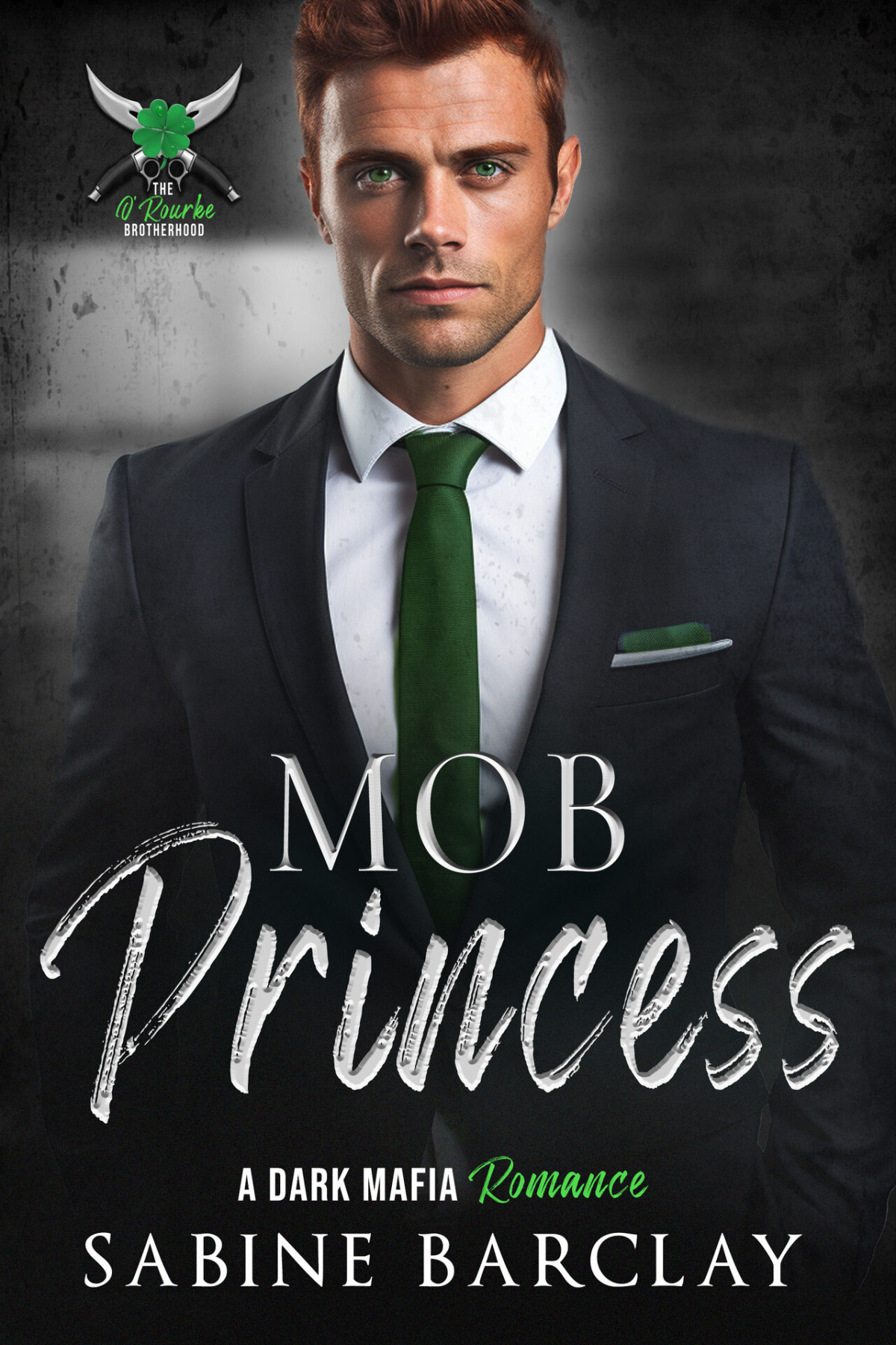 Mob Princess The Orourke Brotherhood Book 3 Sabine Barclay Celeste Barclay