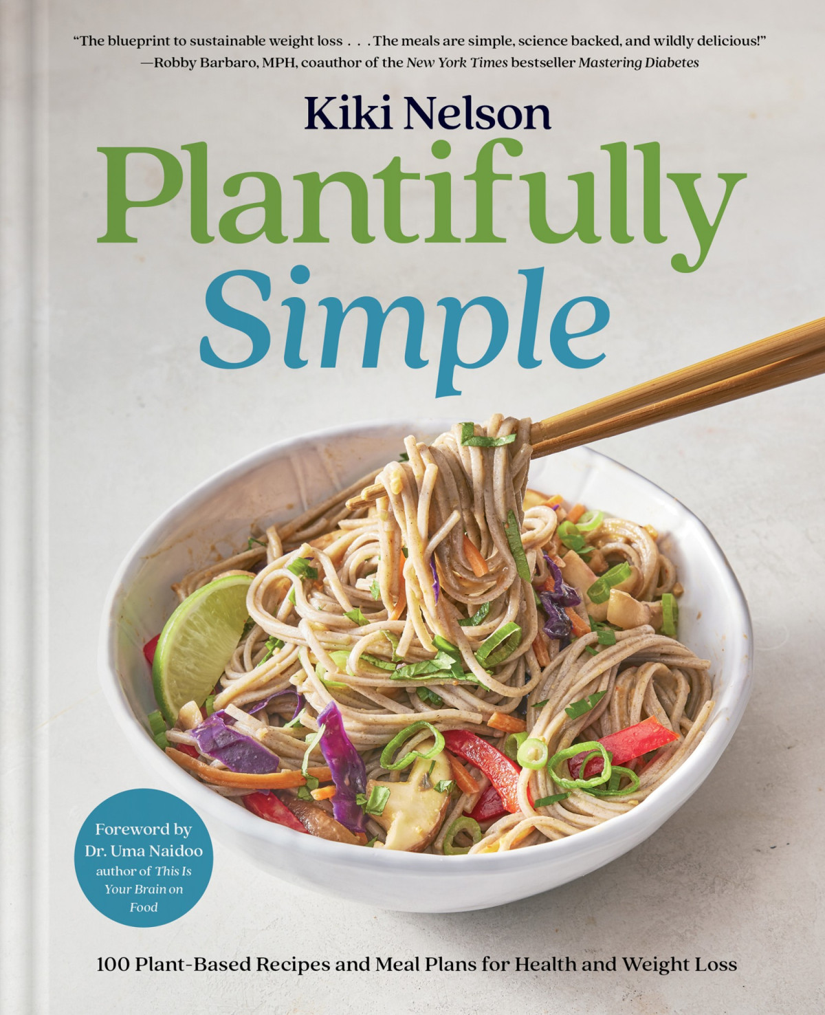 Plantifully Simple 100 Plantbased Recipes And Meal Plans For Health And Weightloss A Cookbook Kiki Nelson