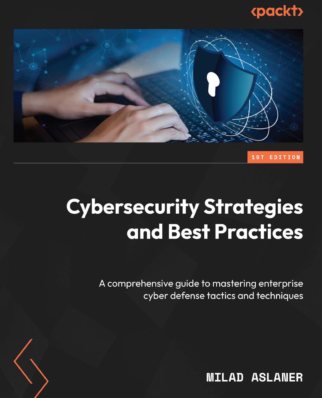 Cybersecurity Strategies And Best Practices 1st Edition Milad Aslaner
